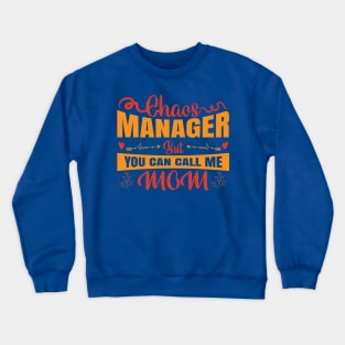 Chaos Manager But You Can Call Me Mom Crewneck Sweatshirt